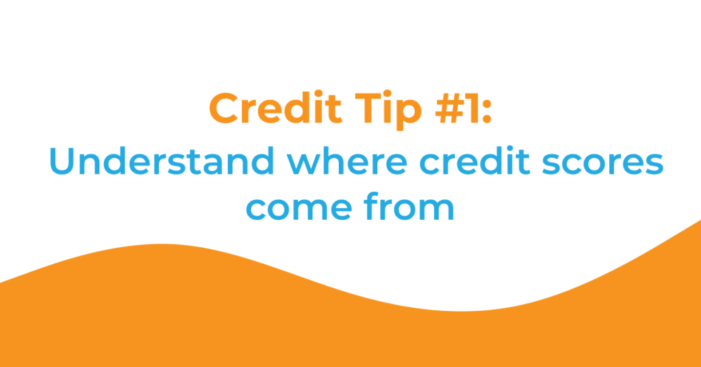 Credit Tip 1 featured image. It has the title of the post that says: "Credit tip #1: Understand where credit scores come from"