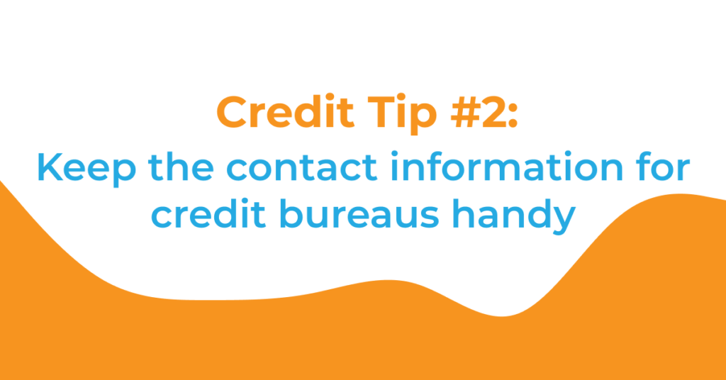 Te image contains text that says: "Credit Tip #2: Keep the contact information for credit bureaus handy"