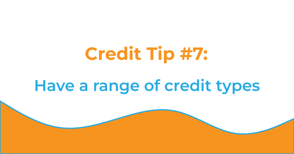 The image contains the text of the post title. It says: "Credit Tip #7: Have a Range of Credit Types"